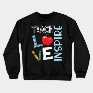 Teach Love Inspire Happy Teacher Day To Me You Students Crewneck Sweatshirt